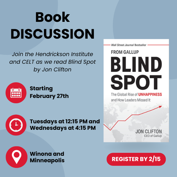 Flyer with the cover of Blind Spot and the following text: Book Discussion: Join the Hendrickson Institute and CELT as we read Blind Spot by Jon Clifton, starting February 27th, Tuesdays at 12:15 PM and Wednesdays at 4:15 PM, Winona and Minneapolis. Register by 2/15.