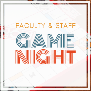 Image shows yellow, blue and red text, which reads, "Faculty and Staff Game Night."