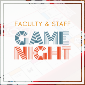 Image shows yellow, blue and red text, which reads, "Faculty and Staff Game Night."