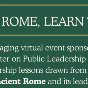 WHEN IN ROME, LEARN TO LEAD Join us for an engaging virtual event sponsored by the Tommy G. Thompson Center on Public Leadership which will focus on valuable leadership lessons drawn from the wisdom of ancient Rome and its leaders.