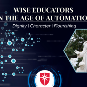 Banner titled "Wise Educators in the Age of Automation" with the tagline "Dignity | Character | Flourishing." The banner features an abstract digital network alongside a campus statue of Saint John Baptist de La Salle with two students, and the Saint Mary’s University logo.