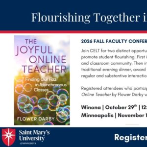 Promotional graphic for Saint Mary’s University of Minnesota’s 2026 Fall Faculty Conference, titled “Flourishing Together in the Classroom.” The graphic features an image of the book The Joyful Online Teacher: Finding Our Fizz in Asynchronous Classes by Flower Darby. Text invites faculty to two opportunities exploring faculty well-being, classroom community, student flourishing, engagement, and regular and substantive interaction. Events are in Winona on October 29 from 12:15–1:15 and Minneapolis on November 12 from 5:00–7:30. A QR code and “Register here” appear at the bottom right.