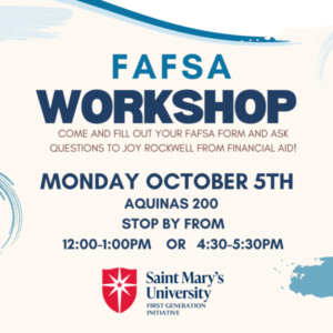FAFSA Workshop on Monday October 5th, from 12-1pm or 4:30-5:30. Stop by and get help from Joy from Financial Aid while you fill out out your 27-28 FAFSA Form